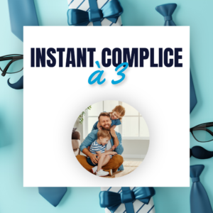 Instant complice à 3
